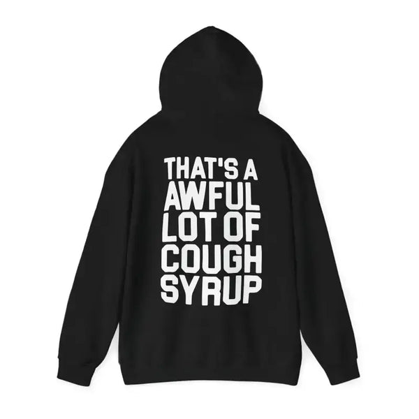 Awful Lot of Cough Syrup Hoodie Trendy Streetwear Fashion