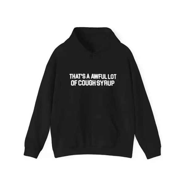 Awful Lot of Cough Syrup Hoodie Trendy Streetwear Fashion